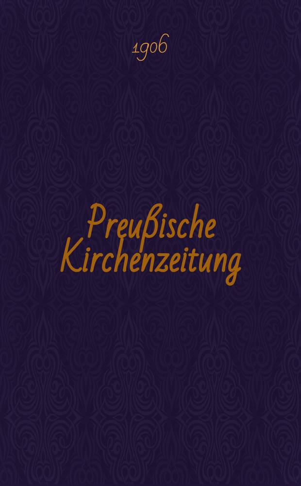 Preußische Kirchenzeitung : Kirchenpolitische Wochenschrift. Jg. 2 1906, № 28