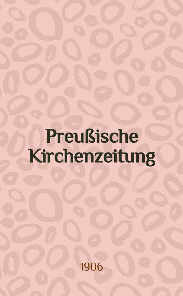 Preußische Kirchenzeitung : Kirchenpolitische Wochenschrift. Jg. 2 1906, № 41