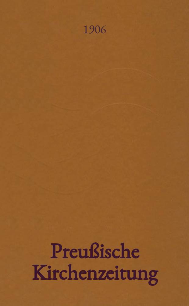 Preußische Kirchenzeitung : Kirchenpolitische Wochenschrift. Jg. 2 1906, № 501