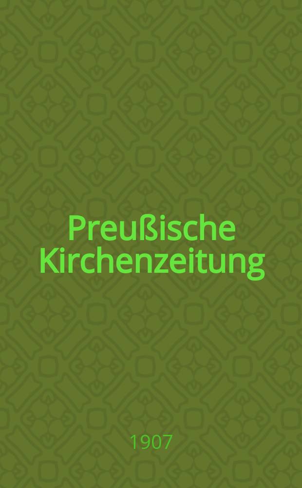 Preußische Kirchenzeitung : Kirchenpolitische Wochenschrift. Jg. 3 1907, № 27