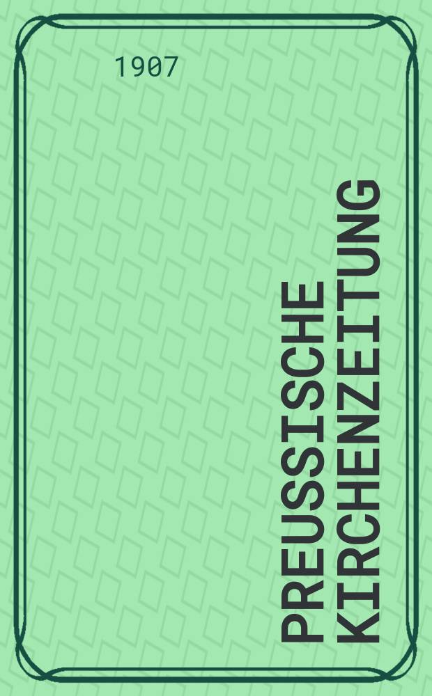 Preußische Kirchenzeitung : Kirchenpolitische Wochenschrift. Jg. 3 1907, № 30