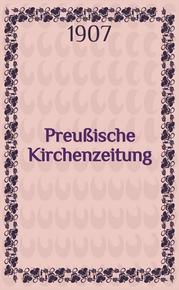 Preußische Kirchenzeitung : Kirchenpolitische Wochenschrift. Jg. 3 1907, № 41