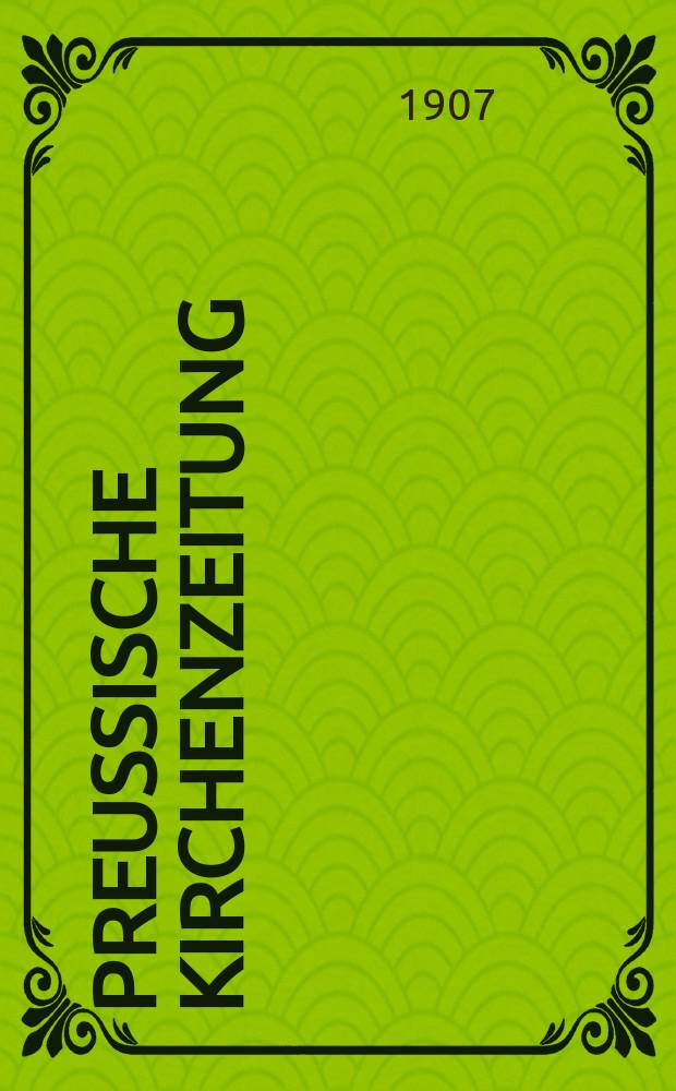 Preußische Kirchenzeitung : Kirchenpolitische Wochenschrift. Jg. 3 1907, № 50