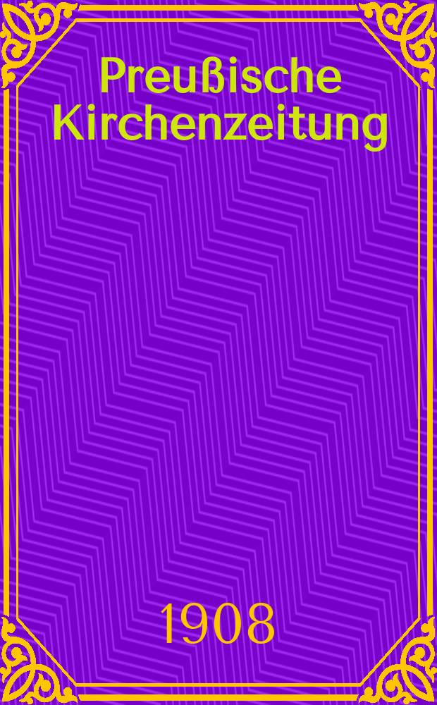 Preußische Kirchenzeitung : Kirchenpolitische Wochenschrift. Jg. 4 1908, № 6