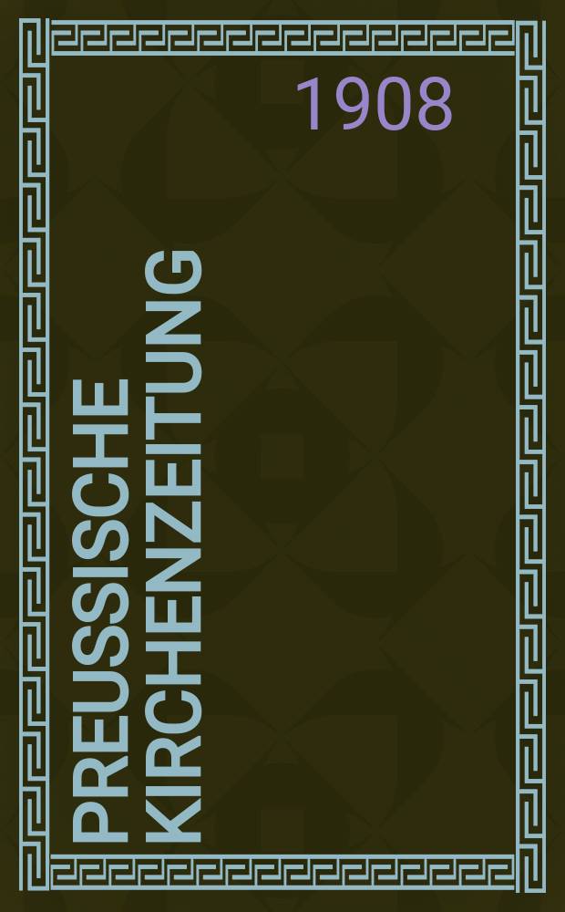 Preußische Kirchenzeitung : Kirchenpolitische Wochenschrift. Jg. 4 1908, № 17
