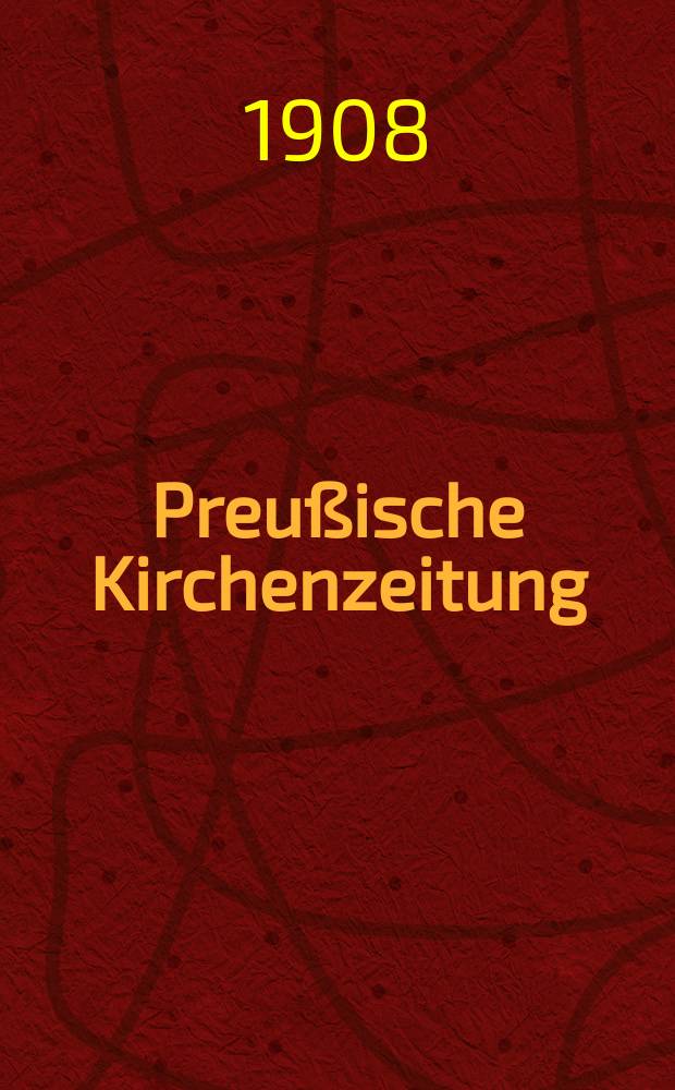 Preußische Kirchenzeitung : Kirchenpolitische Wochenschrift. Jg. 4 1908, № 21