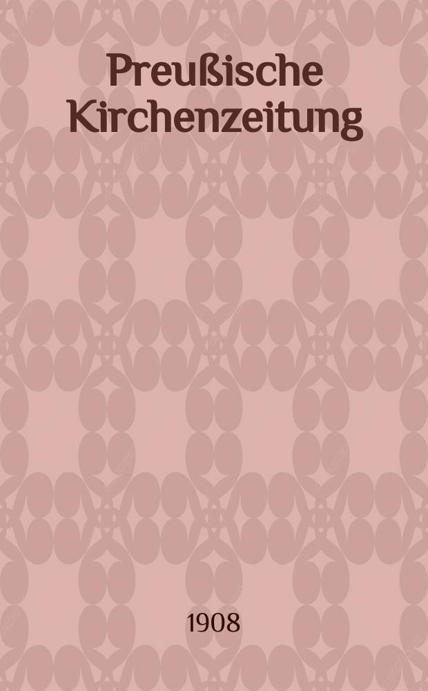 Preußische Kirchenzeitung : Kirchenpolitische Wochenschrift. Jg. 4 1908, № 28