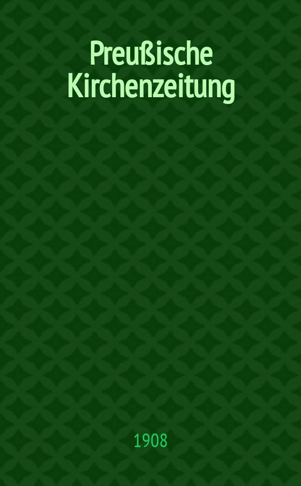 Preußische Kirchenzeitung : Kirchenpolitische Wochenschrift. Jg. 4 1908, № 32