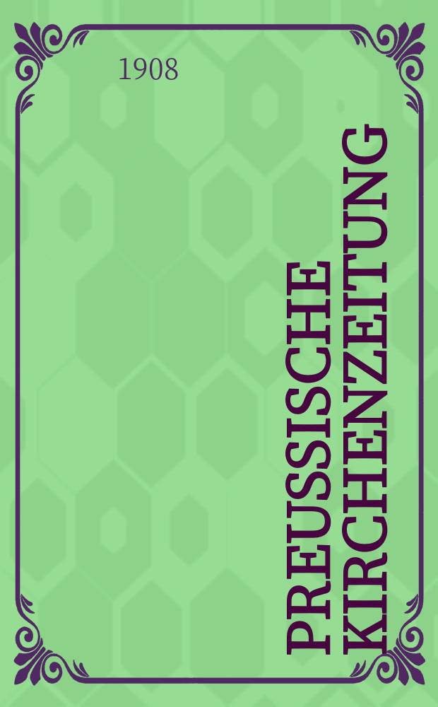 Preußische Kirchenzeitung : Kirchenpolitische Wochenschrift. Jg. 4 1908, № 40