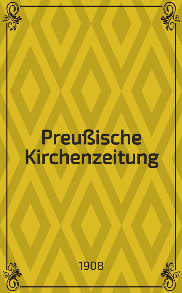Preußische Kirchenzeitung : Kirchenpolitische Wochenschrift. Jg. 4 1908, № 43
