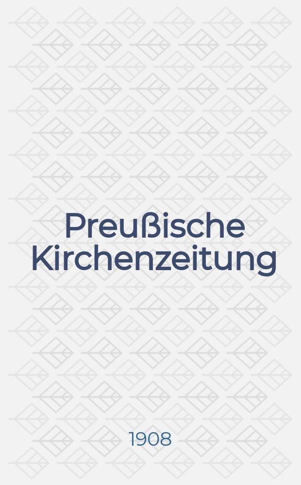Preußische Kirchenzeitung : Kirchenpolitische Wochenschrift. Jg. 4 1908, № 50