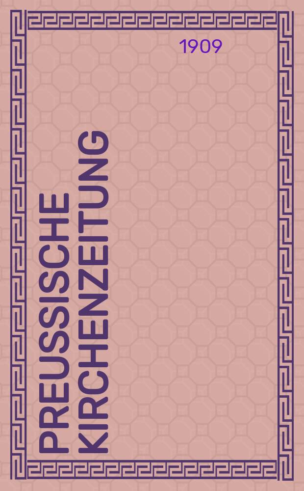Preußische Kirchenzeitung : Kirchenpolitische Wochenschrift. Jg. 5 1909, № 5