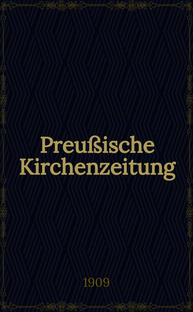 Preußische Kirchenzeitung : Kirchenpolitische Wochenschrift. Jg. 5 1909, № 10