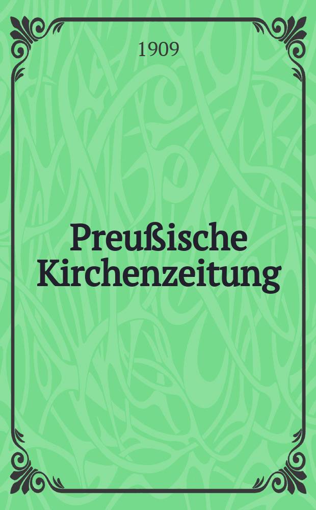 Preußische Kirchenzeitung : Kirchenpolitische Wochenschrift. Jg. 5 1909, № 13