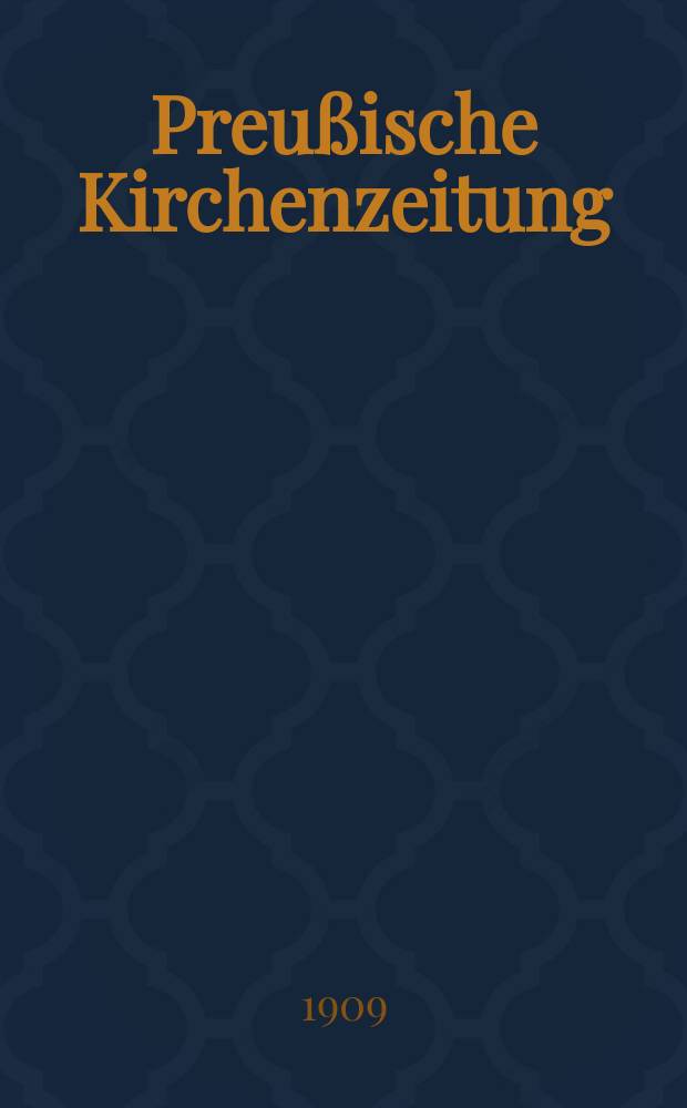 Preußische Kirchenzeitung : Kirchenpolitische Wochenschrift. Jg. 5 1909, № 29