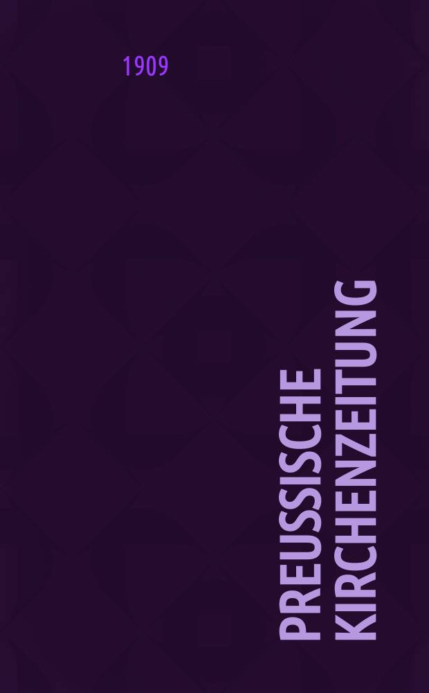 Preußische Kirchenzeitung : Kirchenpolitische Wochenschrift. Jg. 5 1909, № 36
