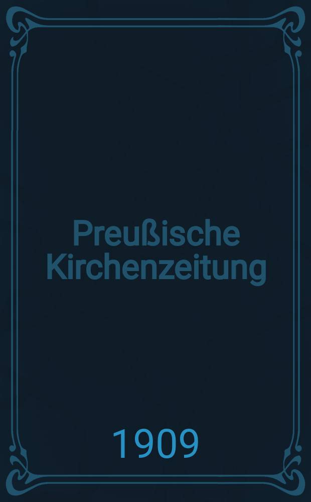 Preußische Kirchenzeitung : Kirchenpolitische Wochenschrift. Jg. 5 1909, № 37