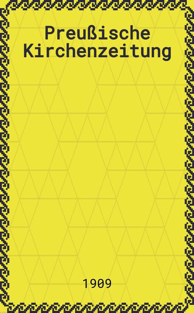 Preußische Kirchenzeitung : Kirchenpolitische Wochenschrift. Jg. 5 1909, № 45