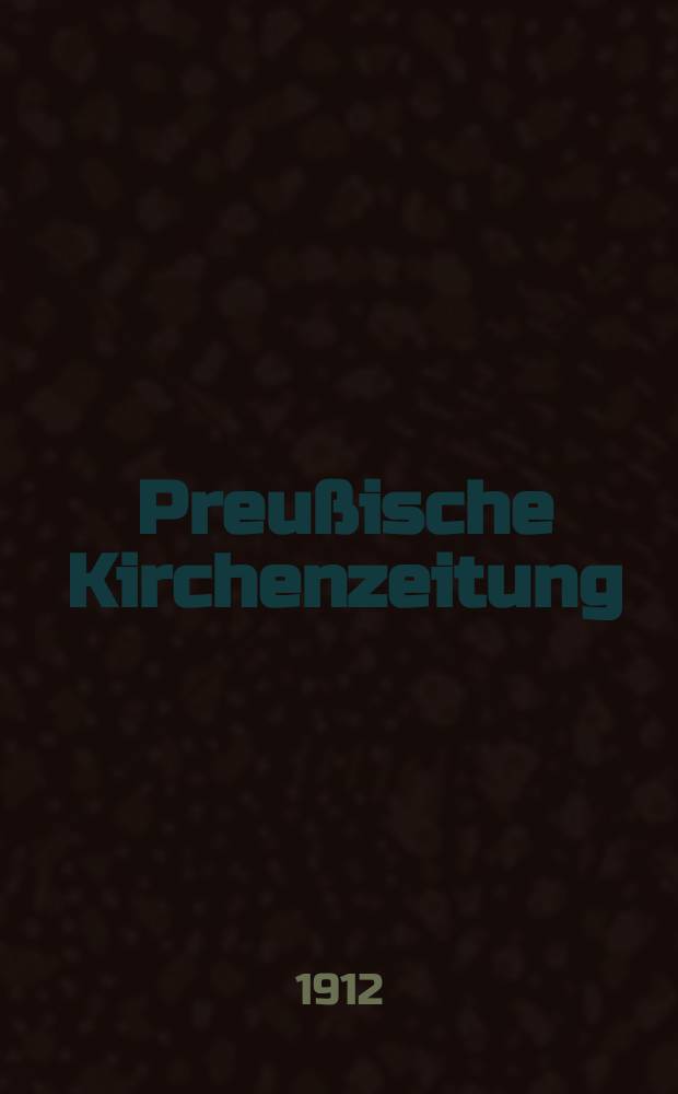 Preußische Kirchenzeitung : Kirchenpolitische Wochenschrift. Jg. 8 1912, № 27