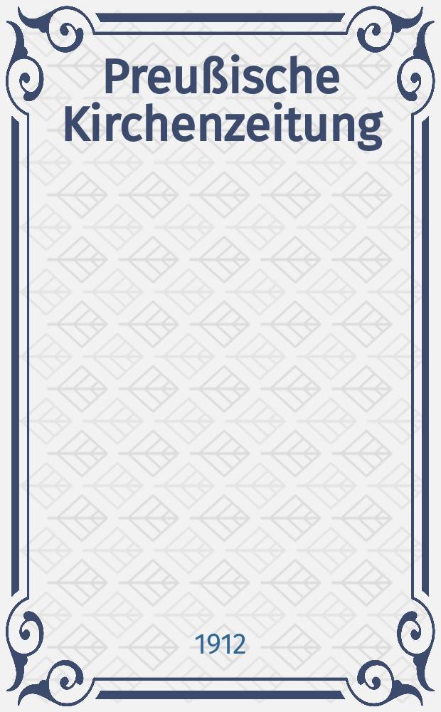 Preußische Kirchenzeitung : Kirchenpolitische Wochenschrift. Jg. 8 1912, указатель