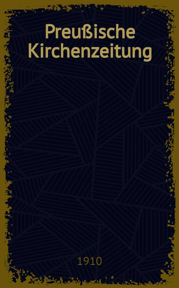 Preußische Kirchenzeitung : Kirchenpolitische Wochenschrift. Jg. 6 1910, № 10