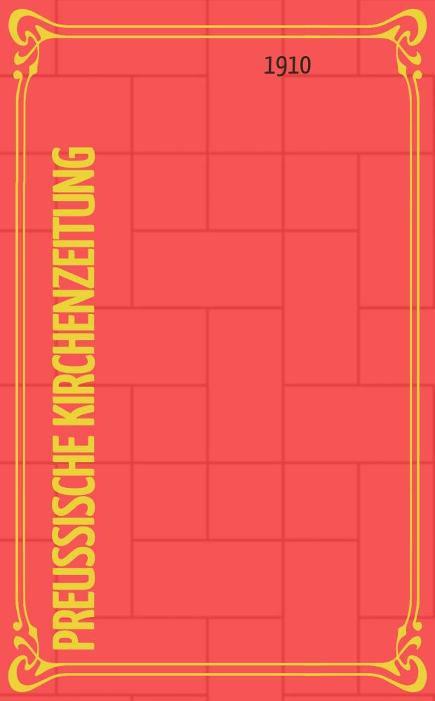 Preußische Kirchenzeitung : Kirchenpolitische Wochenschrift. Jg. 6 1910, № 11