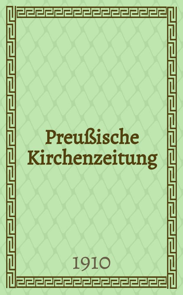 Preu&szlig;ische Kirchenzeitung : Kirchenpolitische Wochenschrift. Jg. 6 1910, № 15