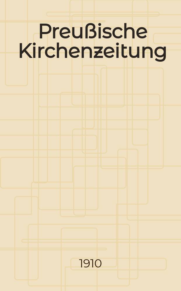 Preußische Kirchenzeitung : Kirchenpolitische Wochenschrift. Jg. 6 1910, № 20