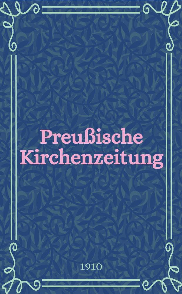 Preußische Kirchenzeitung : Kirchenpolitische Wochenschrift. Jg. 6 1910, № 34