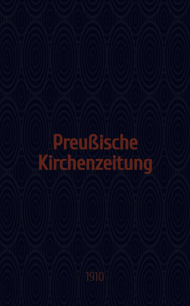 Preußische Kirchenzeitung : Kirchenpolitische Wochenschrift. Jg. 6 1910, № 42