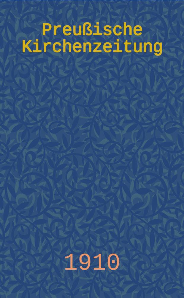Preu&szlig;ische Kirchenzeitung : Kirchenpolitische Wochenschrift. Jg. 6 1910, № 43