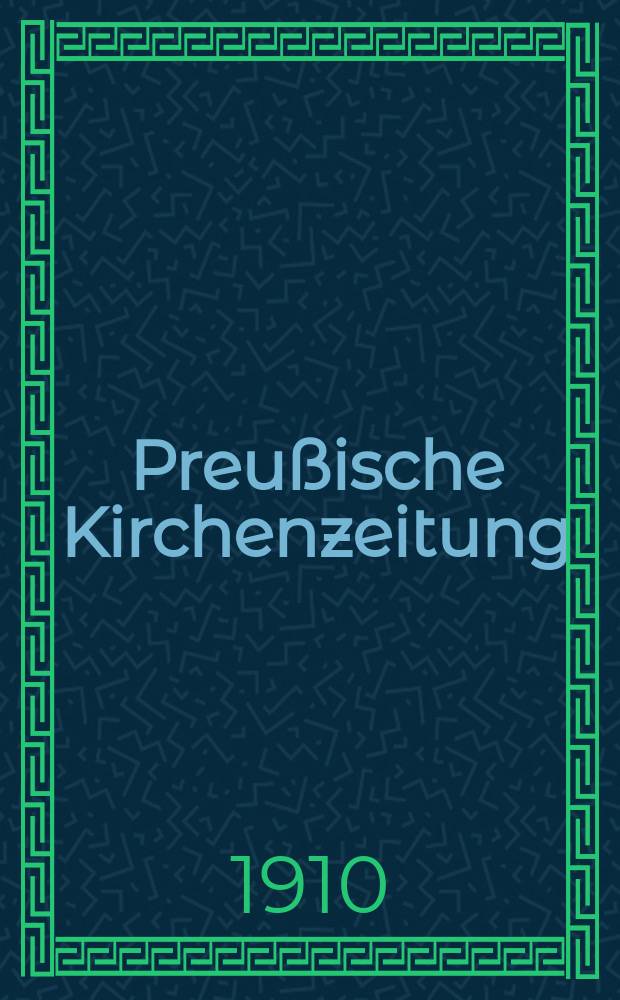 Preußische Kirchenzeitung : Kirchenpolitische Wochenschrift. Jg. 6 1910, указатель