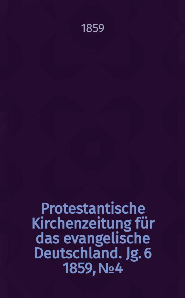 Protestantische Kirchenzeitung für das evangelische Deutschland. Jg. 6 1859, № 4