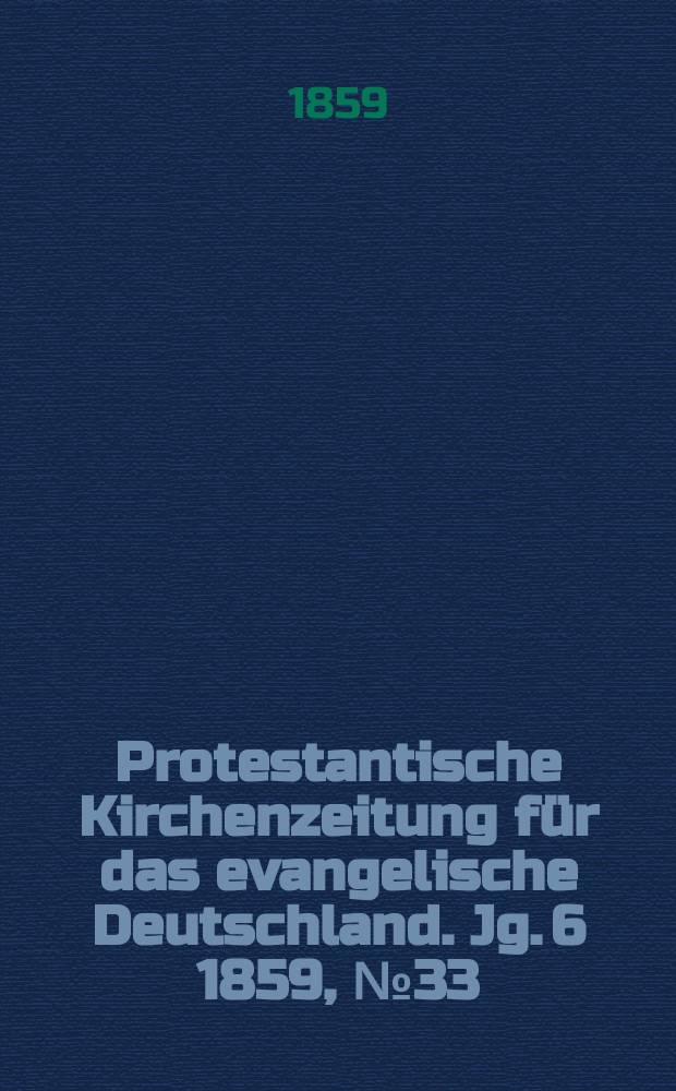 Protestantische Kirchenzeitung für das evangelische Deutschland. Jg. 6 1859, № 33