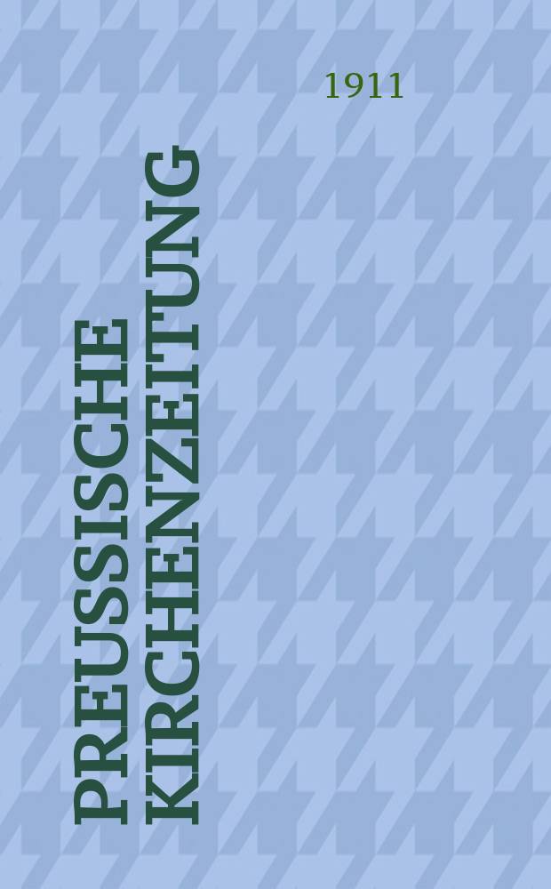 Preußische Kirchenzeitung : Kirchenpolitische Wochenschrift. Jg. 7 1911, № 25