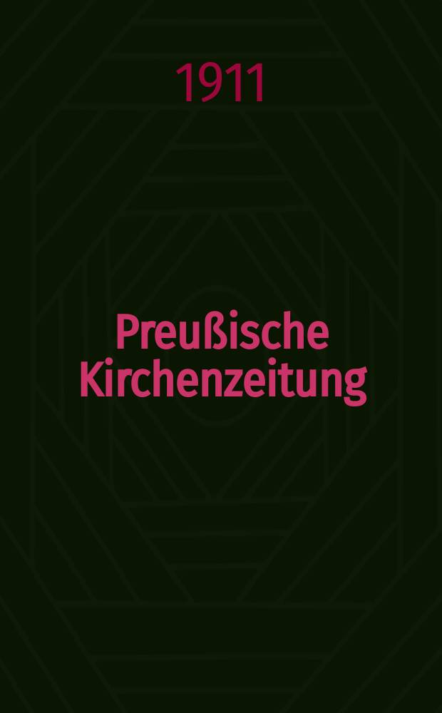Preußische Kirchenzeitung : Kirchenpolitische Wochenschrift. Jg. 7 1911, № 30