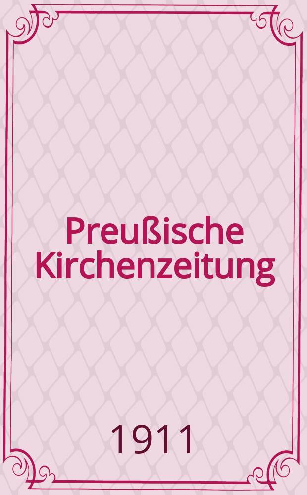 Preußische Kirchenzeitung : Kirchenpolitische Wochenschrift. Jg. 7 1911, № 31