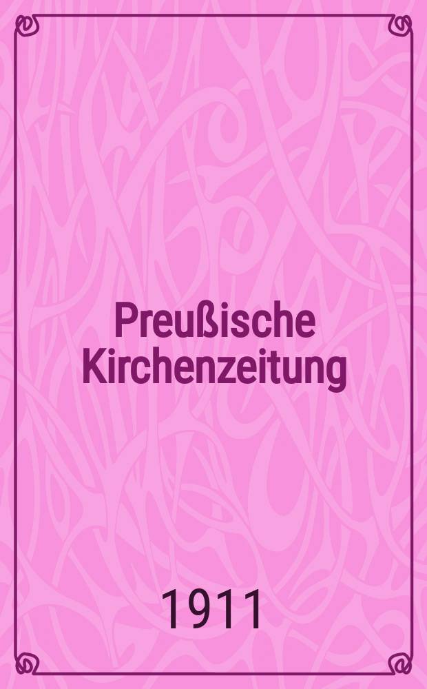 Preußische Kirchenzeitung : Kirchenpolitische Wochenschrift. Jg. 7 1911, № 36