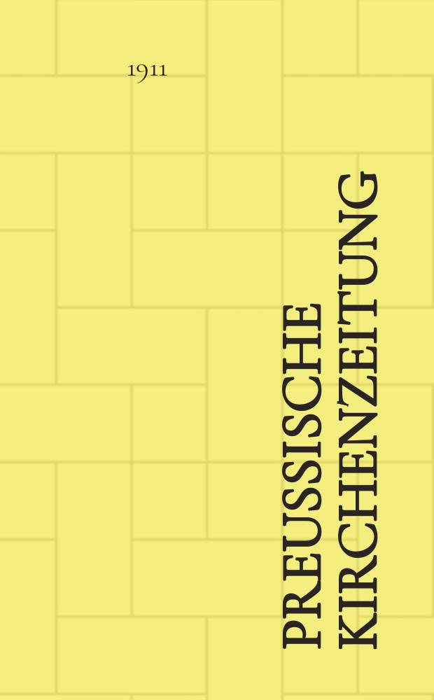 Preußische Kirchenzeitung : Kirchenpolitische Wochenschrift. Jg. 7 1911, № 41