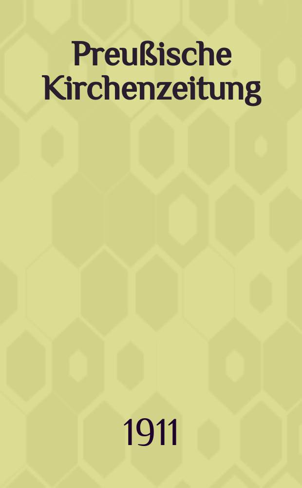 Preußische Kirchenzeitung : Kirchenpolitische Wochenschrift. Jg. 7 1911, № 47