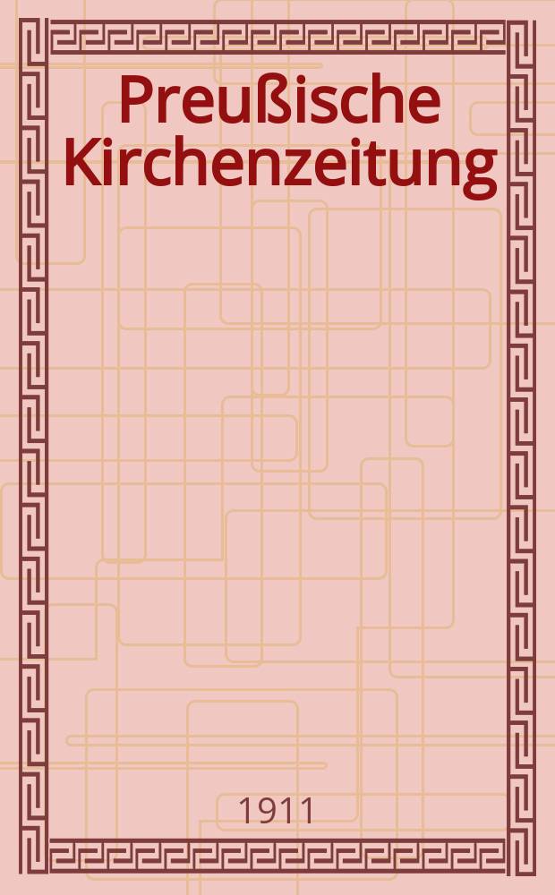 Preußische Kirchenzeitung : Kirchenpolitische Wochenschrift. Jg. 7 1911, указатель