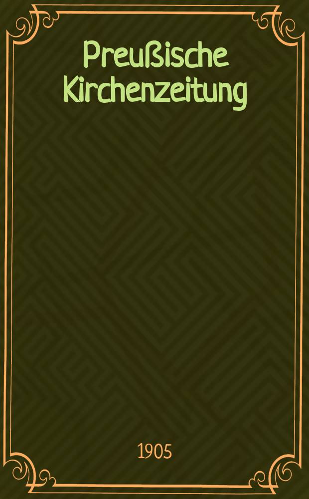 Preußische Kirchenzeitung : Kirchenpolitische Wochenschrift = Прусская церковная газета