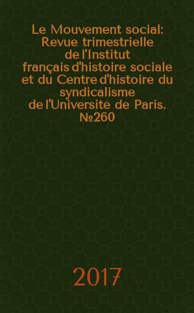 Le Mouvement social : Revue trimestrielle de l'Institut fran&ccedil;ais d'histoire sociale et du Centre d'histoire du syndicalisme de l'Universit&eacute; de Paris. № 260 : Pr&eacute;sences du pass&eacute; sovi&eacute;tique dans la Russie contemporaine = Присутствие советского прошлого в современной России