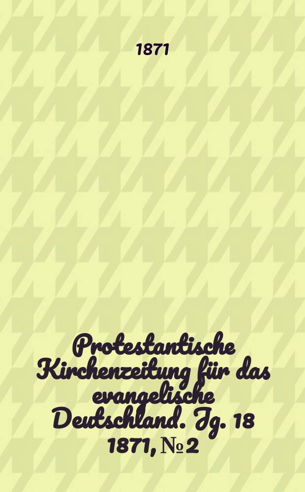 Protestantische Kirchenzeitung für das evangelische Deutschland. Jg. 18 1871, № 2