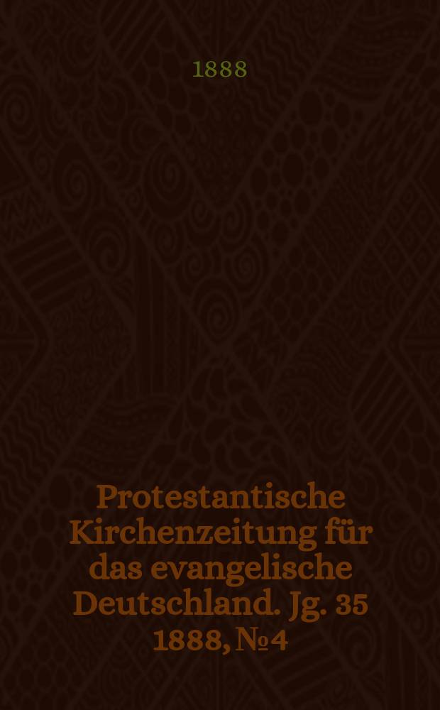 Protestantische Kirchenzeitung für das evangelische Deutschland. Jg. 35 1888, № 4