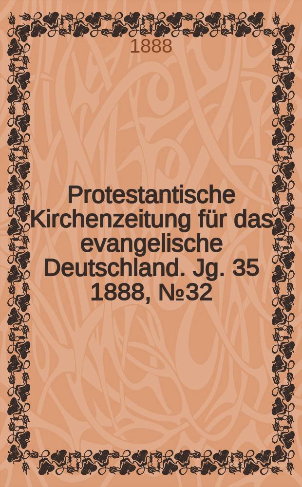 Protestantische Kirchenzeitung für das evangelische Deutschland. Jg. 35 1888, № 32