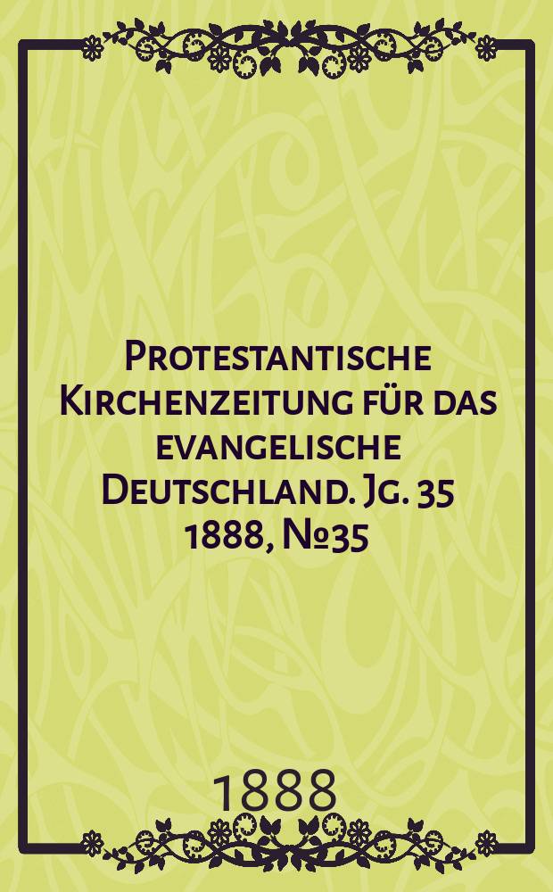 Protestantische Kirchenzeitung für das evangelische Deutschland. Jg. 35 1888, № 35