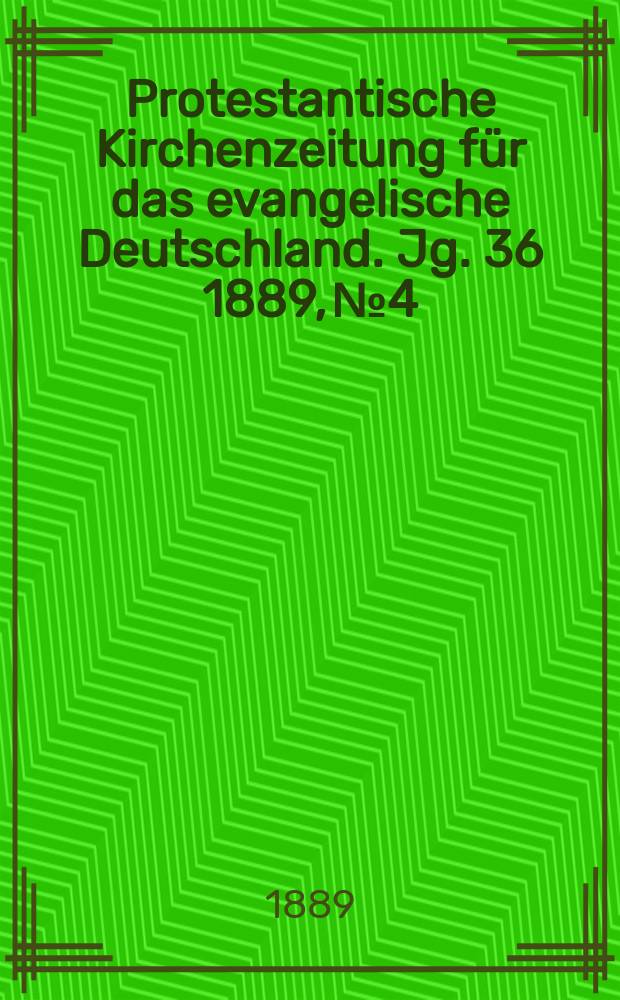 Protestantische Kirchenzeitung für das evangelische Deutschland. Jg. 36 1889, № 4