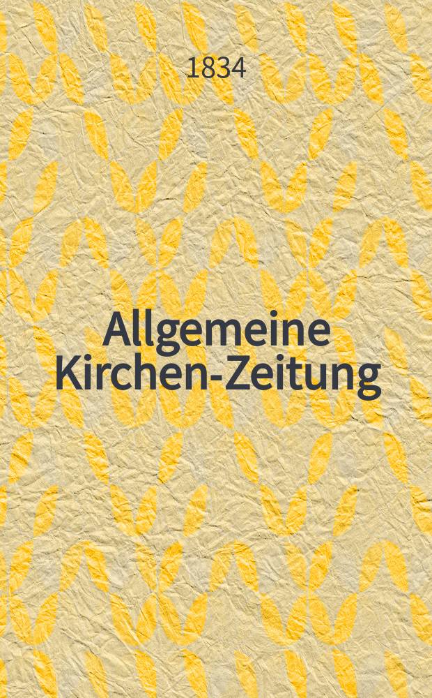 Allgemeine Kirchen-Zeitung : ein Archiv für die neueste Geschichte und Statistik der christlichen Kirche, nebst einer kirchenhistorischen und kirchenrechtlichen Urkundensammlung. 1834, № 33