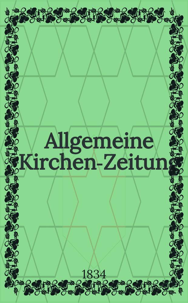Allgemeine Kirchen-Zeitung : ein Archiv für die neueste Geschichte und Statistik der christlichen Kirche, nebst einer kirchenhistorischen und kirchenrechtlichen Urkundensammlung. 1834, № 67